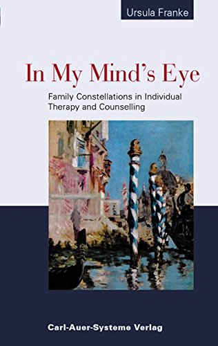 In My Minds Eye Family Constellations In Individual Therapy And Counselling 2nd Ed Ursula Franke