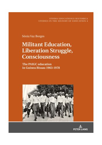 Militant Education Liberation Struggle Consciousness The Paigc Education In Guinea Bissau 19631978 Studia Educationis Historica New Sonia Vaz Borges