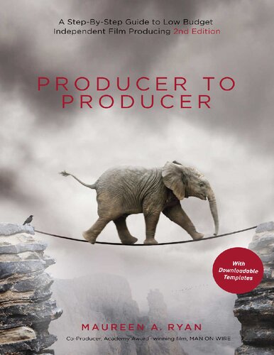 Producer To Producer A Stepbystep Guide To Lowbudget Independent Film Producing 2nd Edition Maureen Ryan