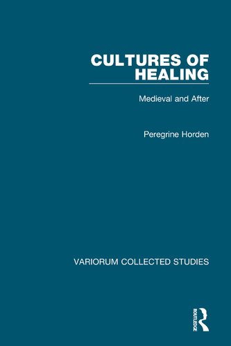 Cultures Of Healing Medieval And After 1st Edition Peregrine Horden