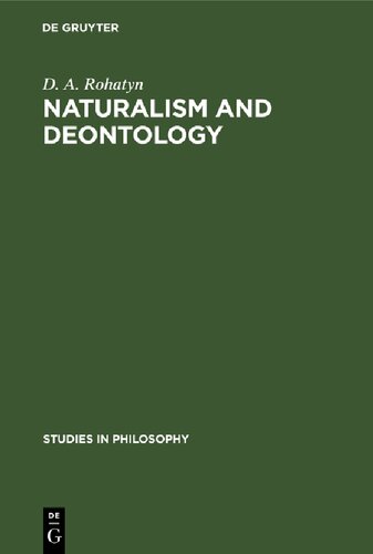 Naturalism And Deontology An Essay On The Problems Of Ethics Reprint D A Rohatyn