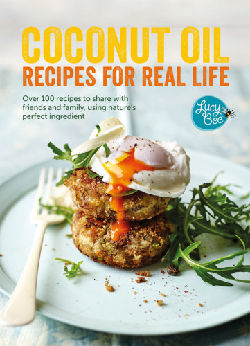 Coconut Oil Recipes For Real Life Lucy Bee