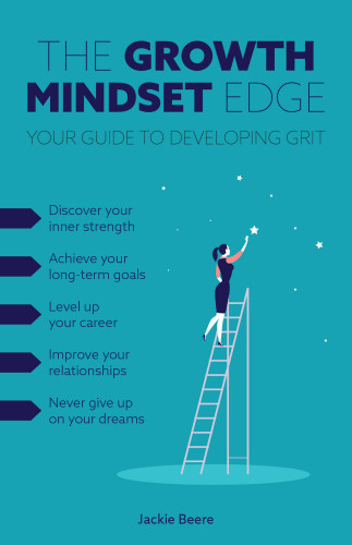 The Growth Mindset Edge Your Guide To Developing Grit Beere