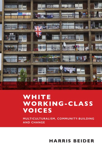 White Workingclass Voices Multiculturalism Communitybuilding And Change Beider
