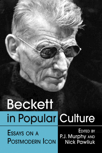 Beckett In Popular Culture Essays On A Postmodern Icon Beckett