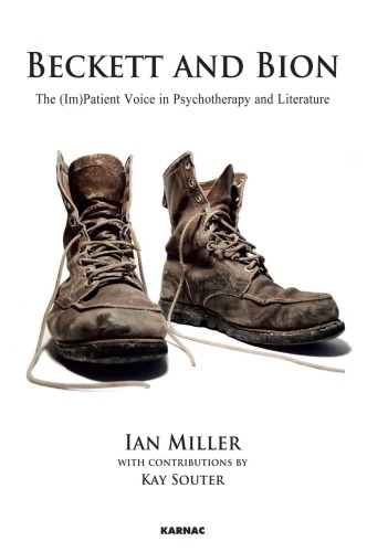 Beckett And Bion The Impatient Voice In Psychotherapy And Literature Beckett