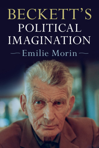 Becketts Political Imagination Beckett Samuelmorin Emilie