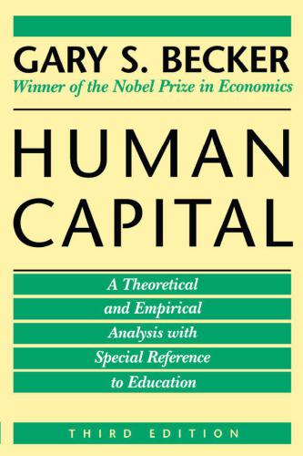 Human Capital A Theoretical And Empirical Analysis With Special Reference To Education Becker