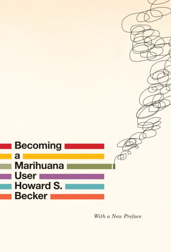 Becoming A Marihuana User New Edition Howard S Becker