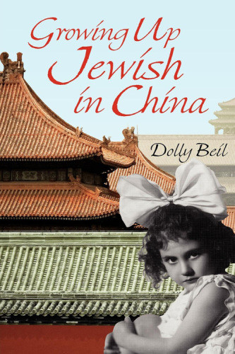 Growing Up Jewish In China Beil Dolly