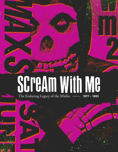 Scream With Me The Enduring Legacy Of The Misfits 19771983 Bejgrowicz
