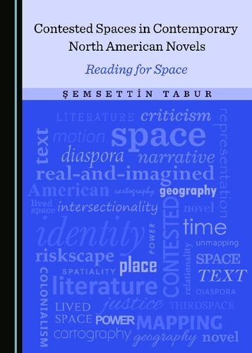 Contested Spaces In Contemporary North American Novels Reading For Space 1st Edition Semsettin Tabur