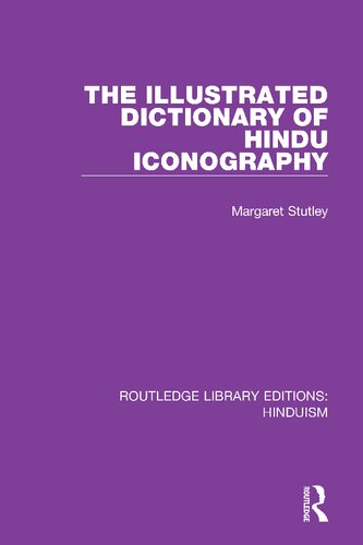 The Illustrated Dictionary Of Hindu Iconography 1st Edition Margaret Stutley