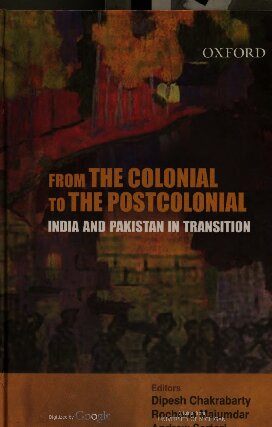 From The Colonial To The Postcolonial India And Pakistan In Transition Dipesh Chakrabarty