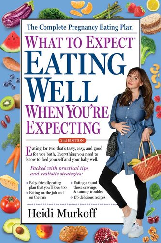 What To Expect Eating Well When Youre Expecting The Complete Pregnancy Eating Plan 2nd Edition 2nd Edition Heidi Murkoff