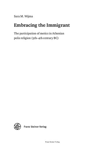 Embracing The Immigrant The Participation Of Metics In Athenian Polis Religion 5th4th Century Bc Sara M Wijma