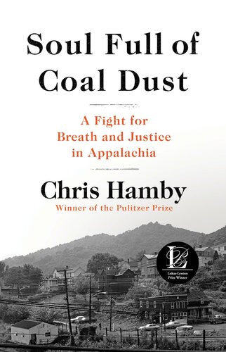 Soul Full Of Coal Dust A Fight For Breath And Justice In Appalachia Chris Hamby