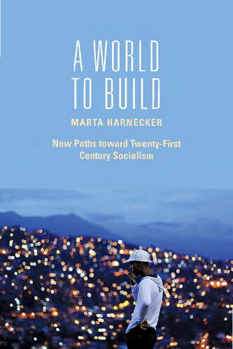 A World To Build New Paths Toward Twentyfirst Century Socialism Translation Marta Harnecker