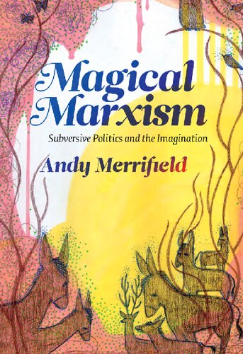 Magical Marxism Subversive Politics And The Imagination Andy Merrifield
