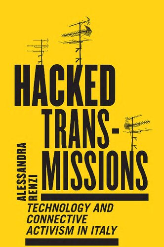 Hacked Transmissions Technology And Connective Activism In Italy Alessandra Renzi