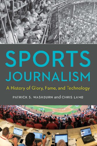 Sports Journalism A History Of Glory Fame And Technology Patrick S Washburn
