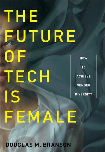 The Future Of Tech Is Female How To Achieve Gender Diversity Douglas M Branson