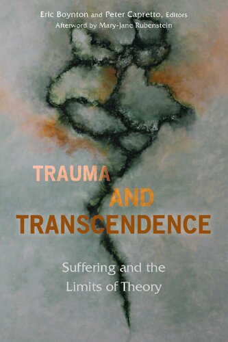 Trauma And Transcendence Suffering And The Limits Of Theory 1st Edition Eric Boynton Editor