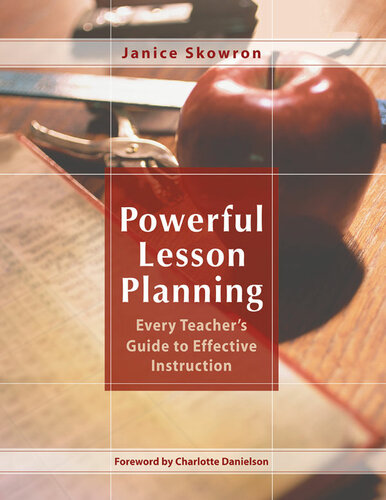Powerful Lesson Planning Every Teachers Guide To Effective Instruction Janice Skowron