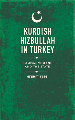 Kurdish Hizbullah In Turkey Islamism Violence And The State Mehmet Kurt