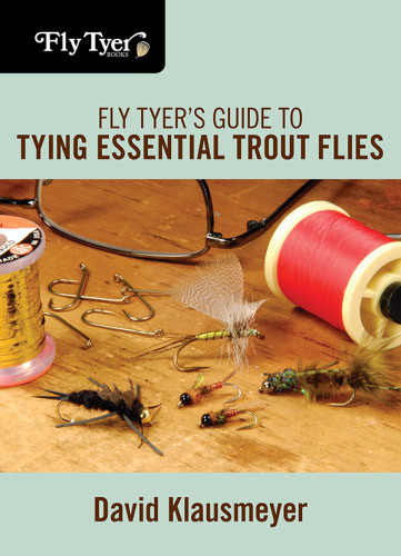 Fly Tyers Guide To Tying Essential Trout Flies Klausmeyer David