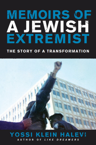 Memoirs Of A Jewish Extremist The Story Of A Transformation First Harperperennial Paperback Edition Klein Halevi