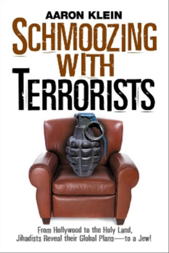 Schmoozing With Terrorists From Hollywood To The Holy Land Jihadists Reveal Their Global Plansto A Jew Klein