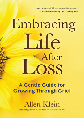 Embracing Life After Loss A Gentle Guide For Growing Through Grief Klein