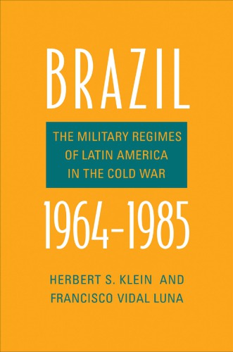 Brazil 19641985 The Military Regims Of Latin America In The Cold War Klein