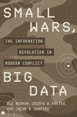 Small Wars Big Data The Information Revolution In Modern Conflict Illustrated Eli Berman