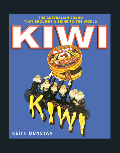 Kiwi The Australian Brand That Brought A Shine To The World A History Of The Kiwi Polish Company Kiwi Boot Polish Companydunstan