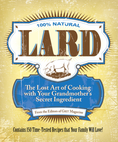 100 Natural Lard The Lost Art Of Cooking With Your Grandmothers Secret Ingredient Kiwi Magazine