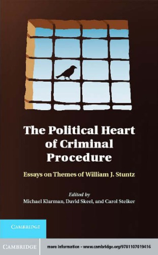 The Political Heart Of Criminal Procedure Essays On Themes Of William J Stuntz Klarman