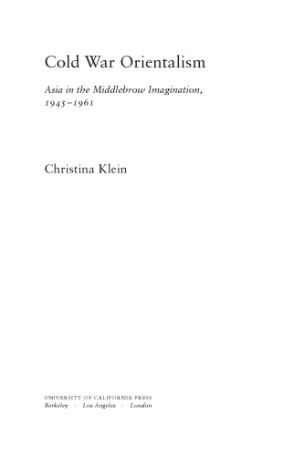 Cold War Orientalism Asia In The Middlebrow Imagination 19451961 Repr Klein