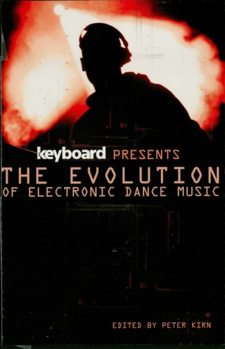 Keyboard Presents The Evolution Of Electronic Dance Music Peter Kirn