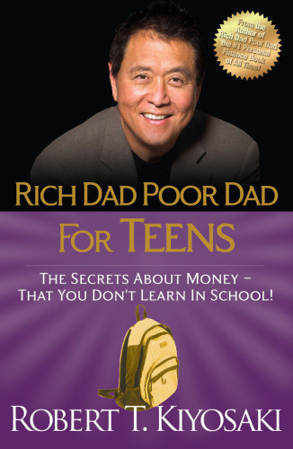 Rich Dad Poor Dad For Teens The Secrets About Moneythat You Dont Learn In School Kiyosaki