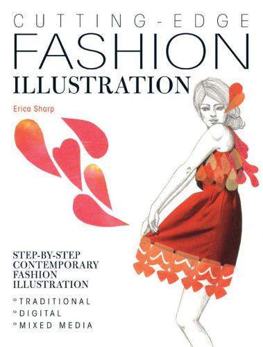 Cutting Edge Fashion Illustration Stepbystep Contemporary Fashion Illustration Traditional Digital And Mixed Media 1st Edition Kiper