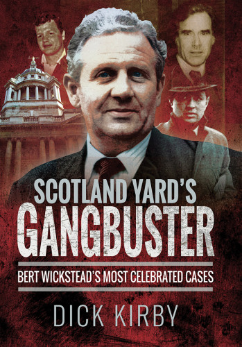 Scotland Yards Gangbuster Bert Wicksteads Most Celebrated Cases Kirby