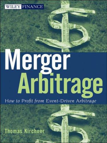 Merger Arbitrage How To Profit From Eventdriven Arbitrage Kirchner