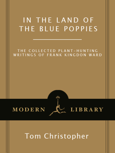 In The Land Of The Blue Poppies The Collected Plant Hunting Writings Of Frank Kingdon Ward Kingdonward