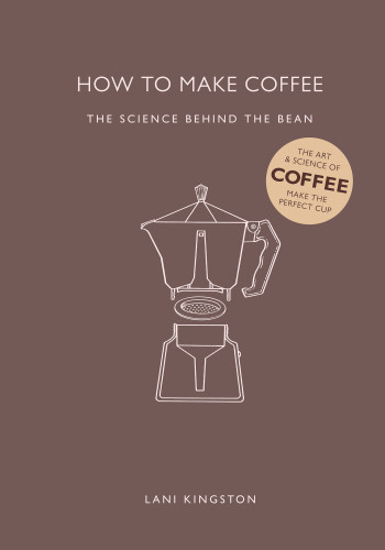 How To Make Coffee The Science Behind The Bean Uk Edition Kingston
