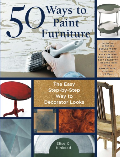 50 Ways To Paint Furniture Fifty Ways To Paint Furniture Elise Kinkead