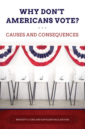 Why Dont Americans Vote Causes And Consequences Causes And Consequences King