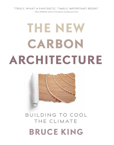 New Carbon Architecture Building To Cool The Climate King Bruce