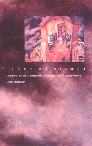 Lines Of Flight Discursive Time And Countercultural Desire In The Work Of Thomas Pynchon Stefan Mattessich